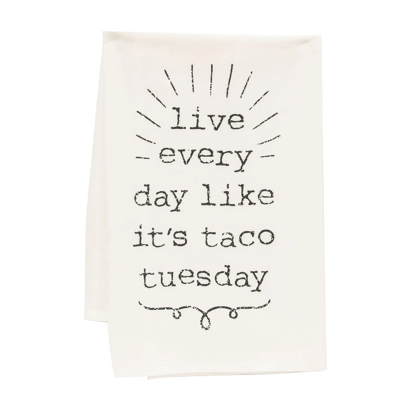 Live Everyday Like It's Taco Tues Tea Towel